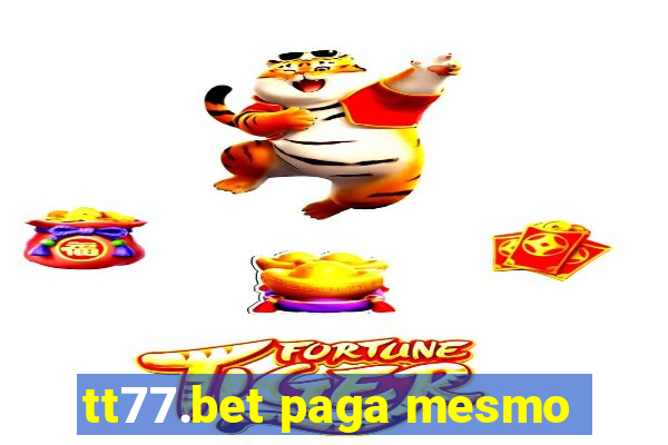 tt77.bet paga mesmo